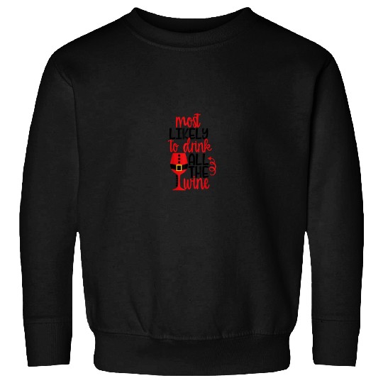 Most Likely To Drink All The Wine Matching Family Sweatshirts