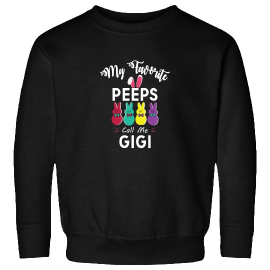 My favorite peeps call me GIGI Sweatshirts