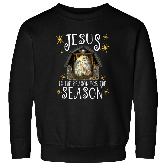 Nativity Jesus Is The Reason For The Season Ger Sweatshirts