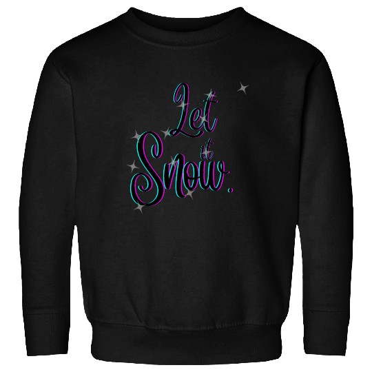 let it snow Sweatshirts