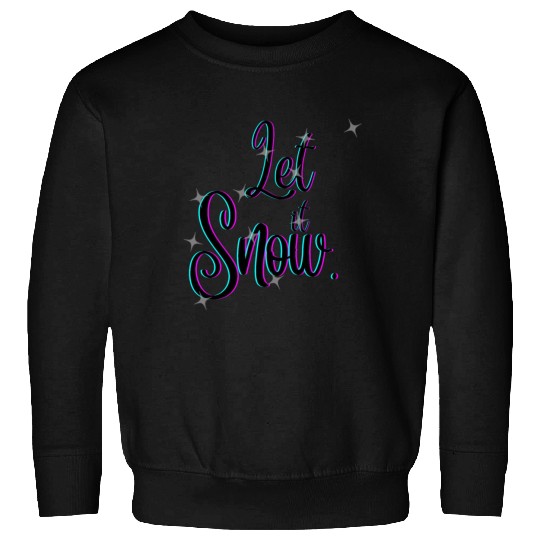 let it snow Sweatshirts