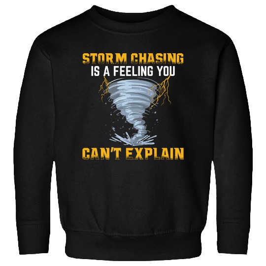 Storm Chaser Father's Day | Meteorologist Storms Sweatshirts