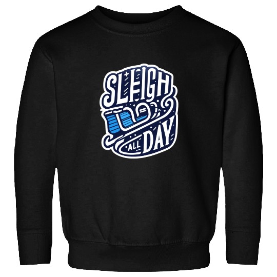 Sleigh All Day Christmas Tees Sweatshirts