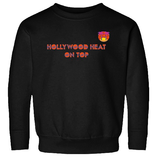 Hollywood Heat On Top Sweatshirts