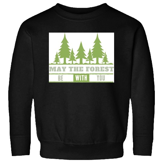 May The Forest Be With You Sweatshirts