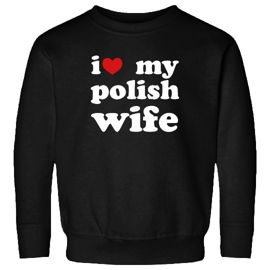 I Love My Polish Wife Wedding Relationship Sweatshirts