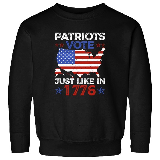 Patriots Vote Just Like 1776 American Flag Voter Sweatshirts