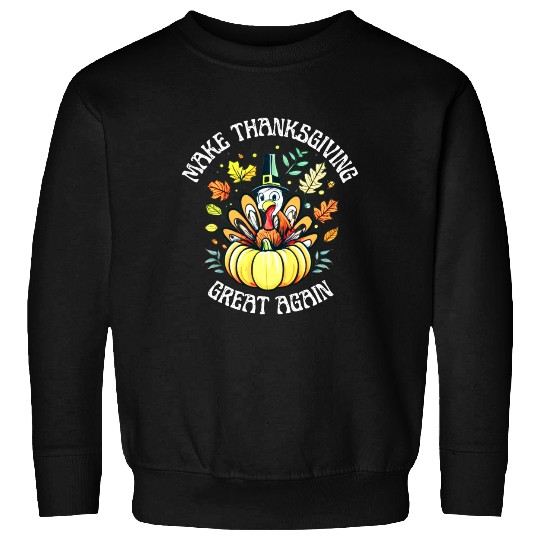 Make Thanksgiving Great Again Sweatshirts