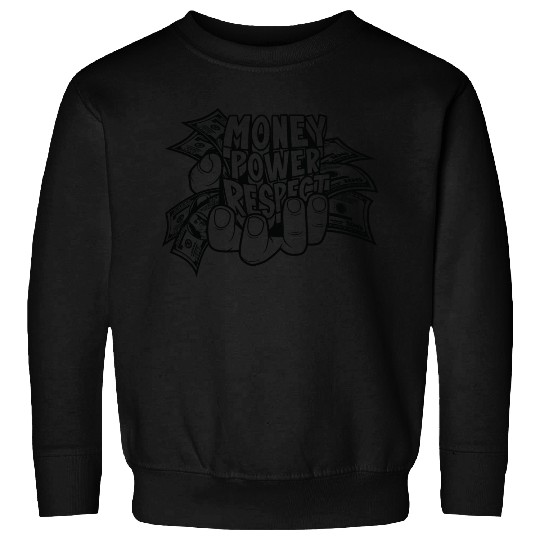 Money Power Respect Sweatshirts