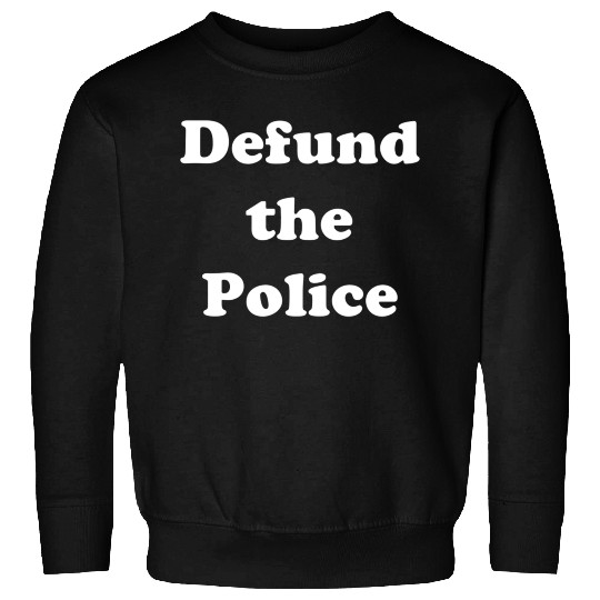 Defund The Police Social Justice Politics Sweatshirts