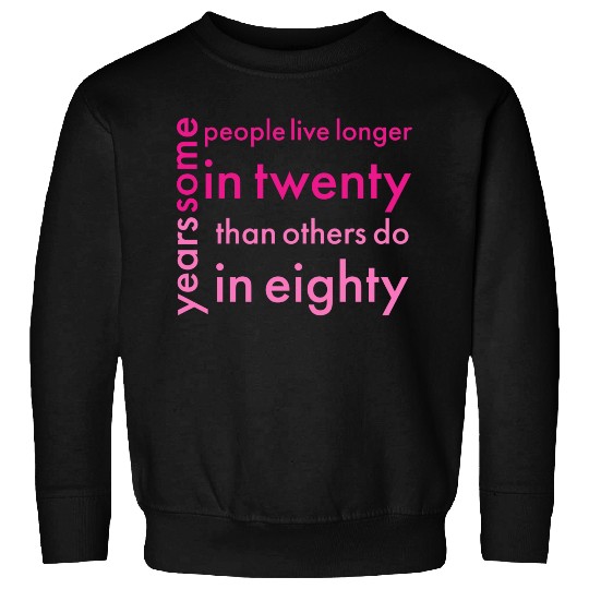 doctor who quotes ,some people live longer in twen Sweatshirts