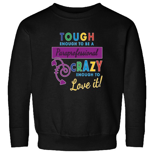 Teacher Assistant For Paraprofessional Sweatshirts