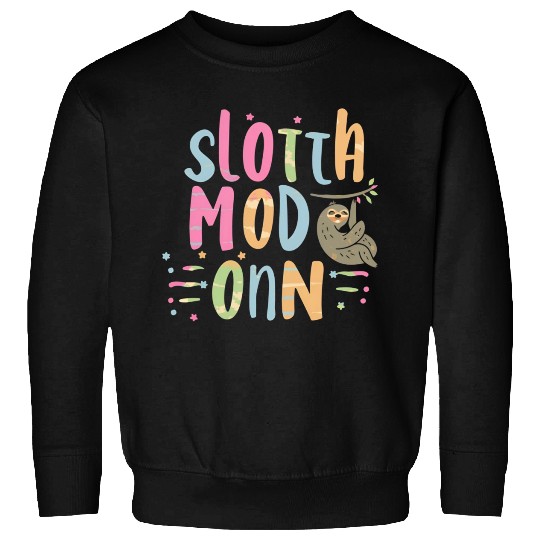 Sloth Mode On Sweatshirts