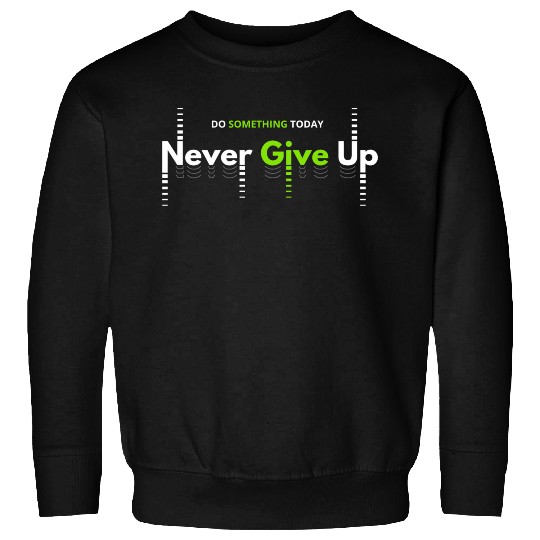Men's And Women's Print Do Something Today Sweatshirts