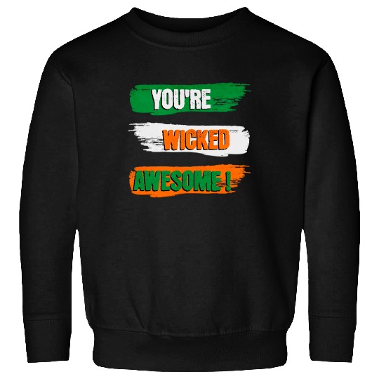 You're Wicked Awesome Graphic Sweatshirts