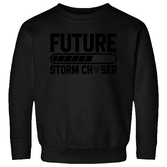 Storm chaser sayings Sweatshirts