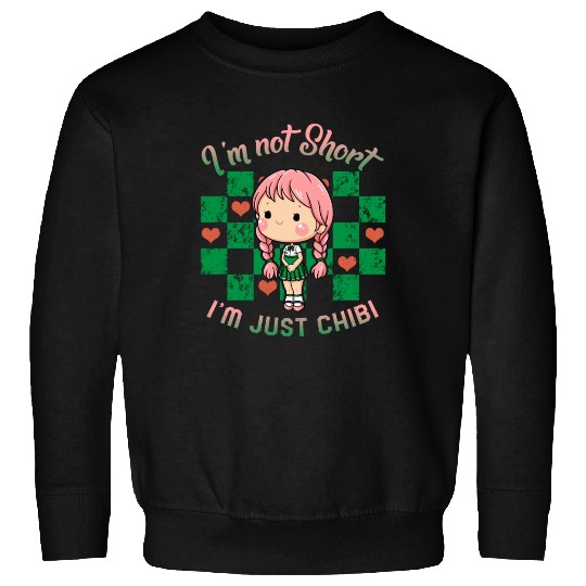 Anime Sweatshirts, I'm Not Short I'm Just Chibi Sweatshirts,