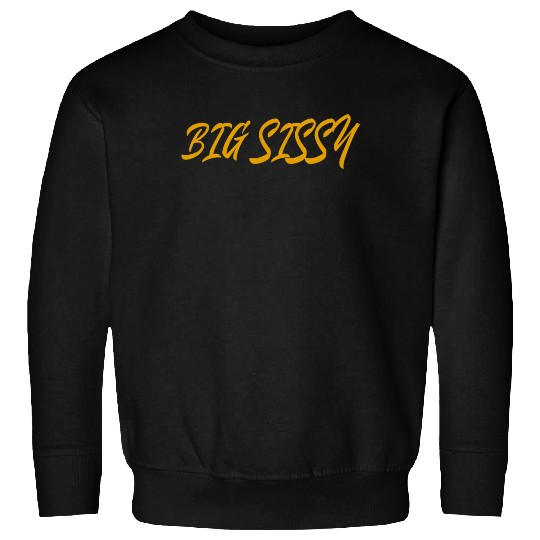 Big Sissy Sweatshirts