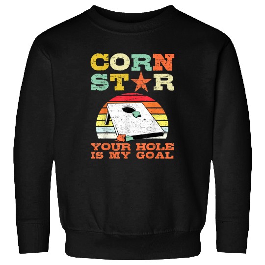 Corn Star Your Hole is My Goal Vintage Cornhole Sweatshirts