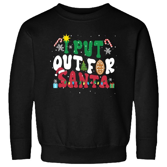 I put Out For Santa Funny Christmas Sweatshirts