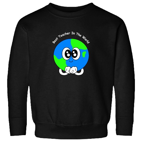 Best Teacher In The World | Appreciations Gifts Sweatshirts
