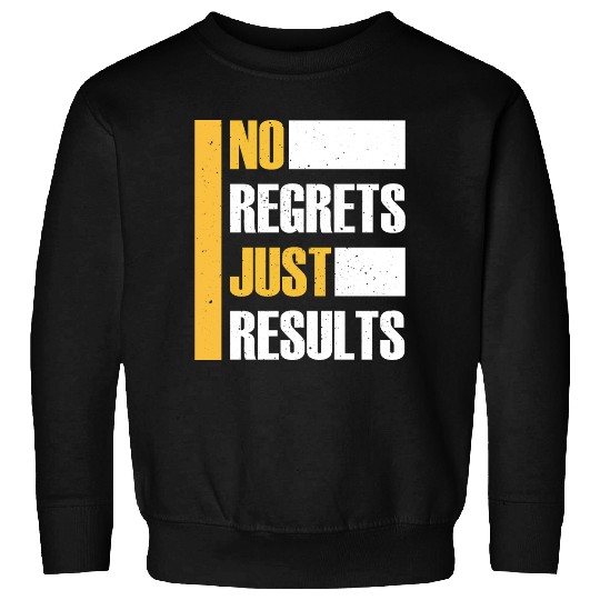 No Regrets Just Results distress grunge typography Sweatshirts