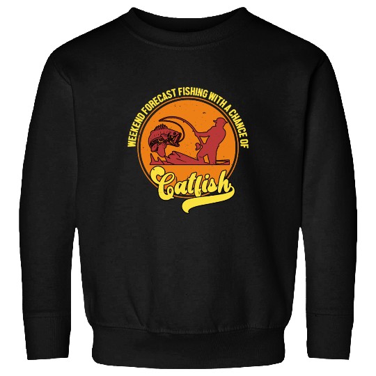 Weekend Forecast Fishing With A Chance Of Catfish Sweatshirts