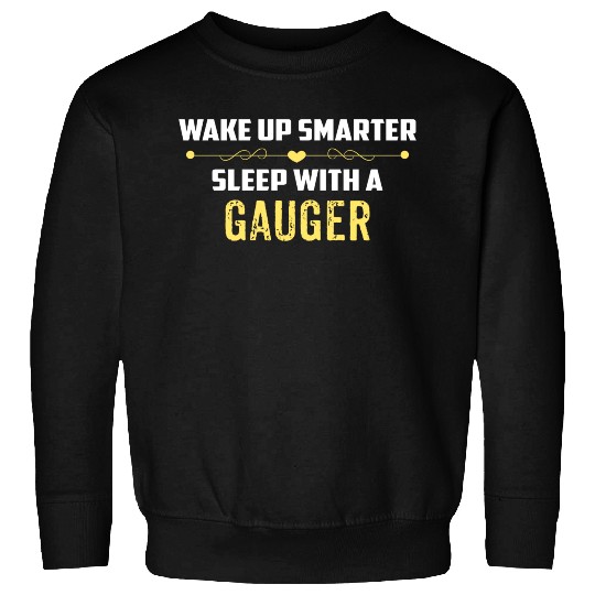 Wake Up Smarter Sleep With A GAUGER Sweatshirts