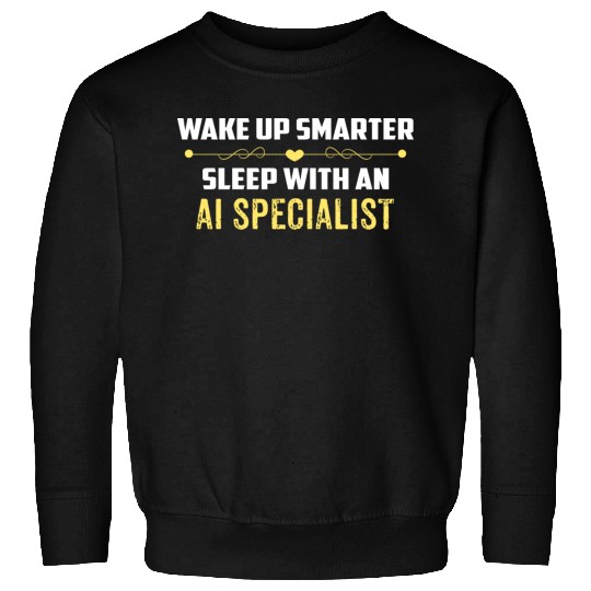 Wake Up Smarter Sleep With An AI SPECIALIST Sweatshirts