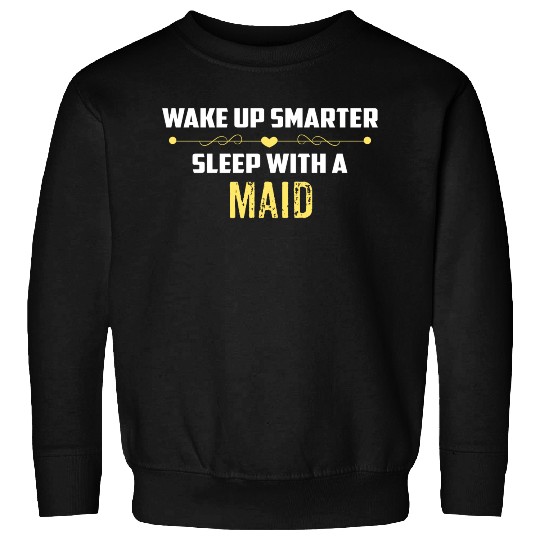 Wake Up Smarter Sleep With A MAID Sweatshirts