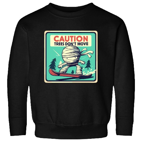 Caution trees don't move retro mummy Sweatshirts