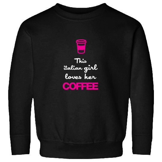 this italian girl loves her coffee Sweatshirts
