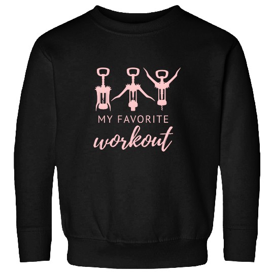 My Favorite Workout Wine Opener Exercise Quote Sweatshirts