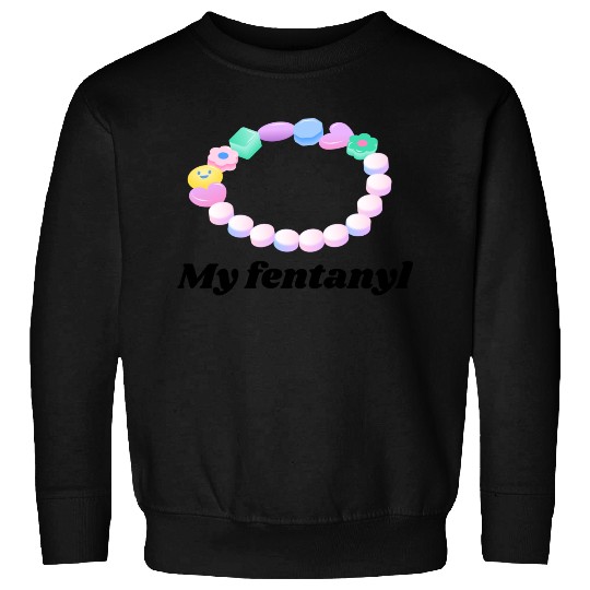 My fentanyl - 90s style - Candy Sweatshirts