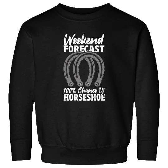 Weekend Forecast 100 Chance Of Horseshoe Sweatshirts