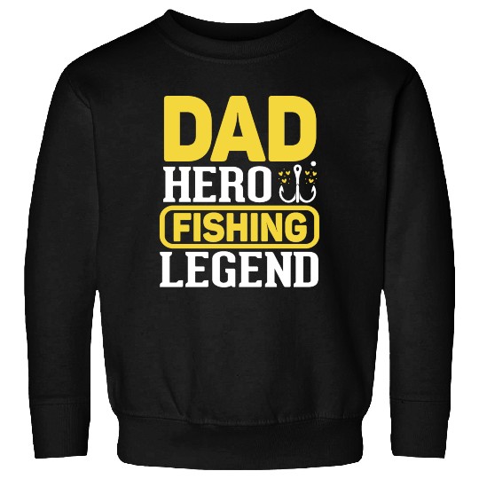 Dad Hero Fishing Legend Sweatshirts