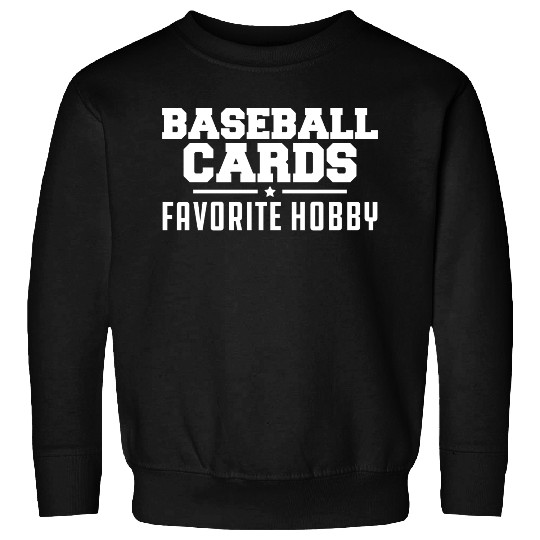 Baseball Cards Favorite Hobby Sweatshirts