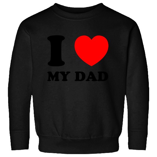 I love (heart) my dad Sweatshirts