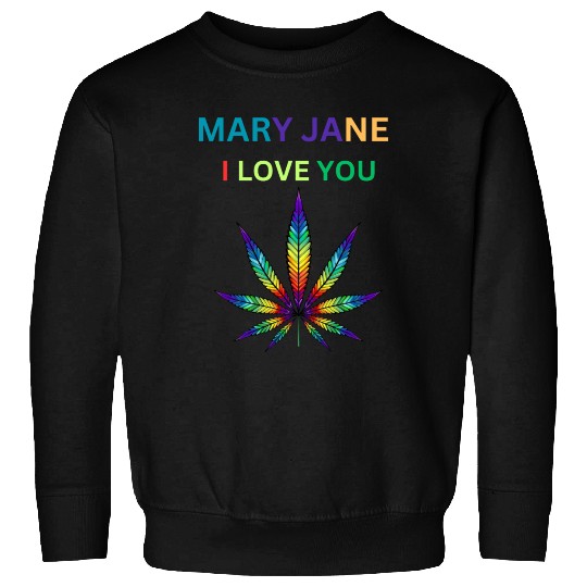 MARY JANE, Marijuana lover, Cannabis Sweatshirts
