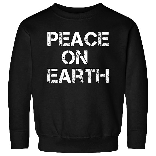 PEACE ON EARTH Christmas holiday hope love Sweatshirts