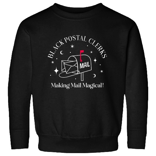 BLACK POSTAL CLERKS Making Mail Magical!  D83D DCEC Sweatshirts