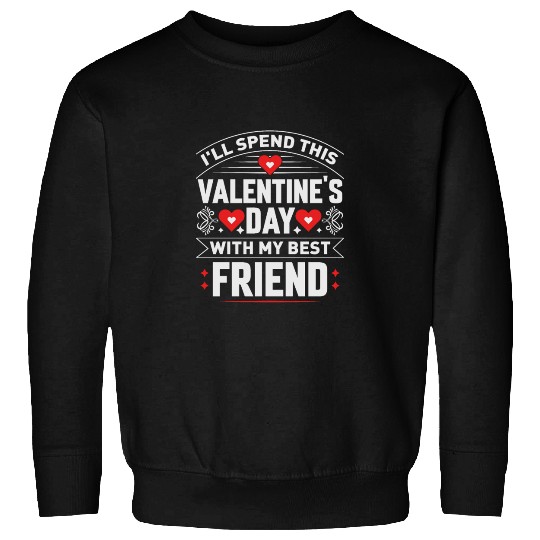 I ll Spend This Valentine s Day With My Best Sweatshirts