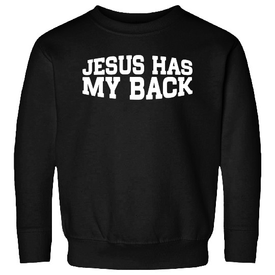 Jesus Has My Back 18 Sweatshirts