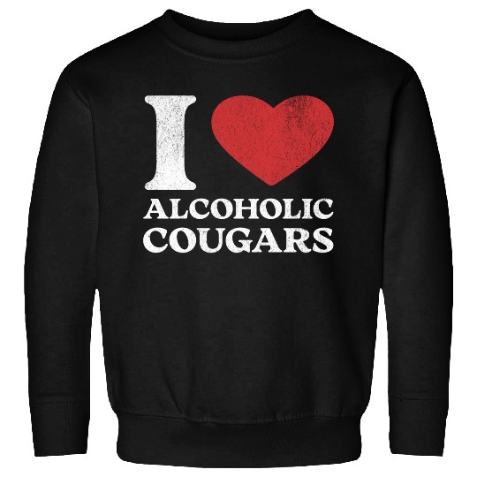 I Love Alcoholic Cougars Sweatshirts
