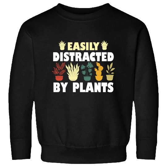 Easily Distracted By Plants Sweatshirts
