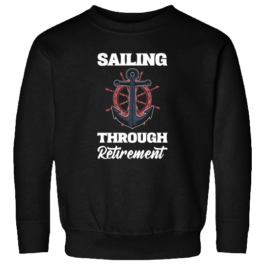 Sailing through Retirement Fisherman Gift Sweatshirts