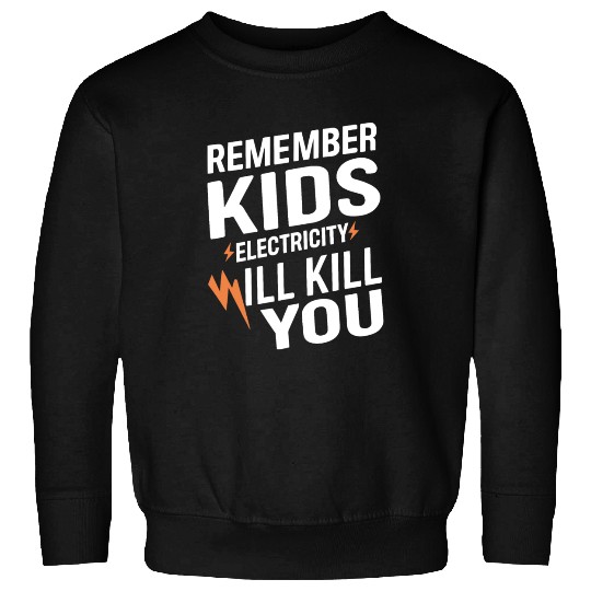 Remember Kids Safety Funny Electrician Caution Sweatshirts