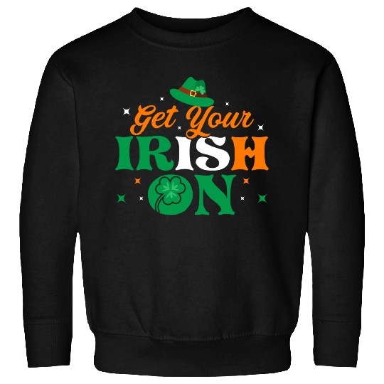 Get Your Irish On Sweatshirts