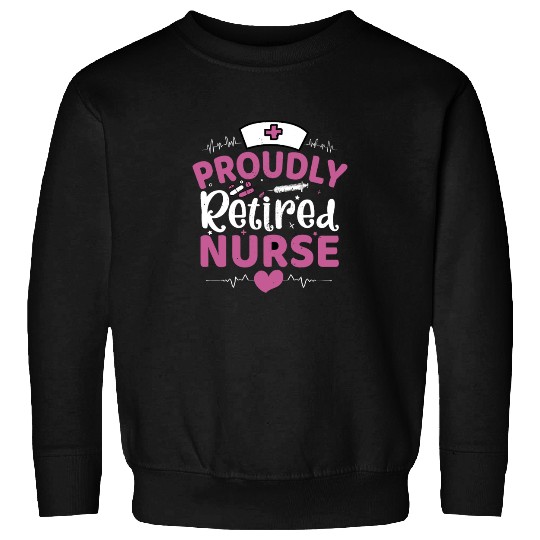 Proudly Retired Nurse Sweatshirts