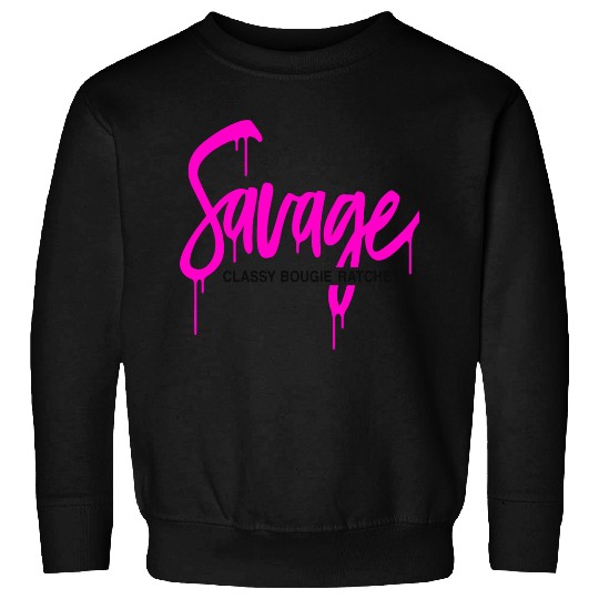 Savage classy bougie ratchet Sweatshirts